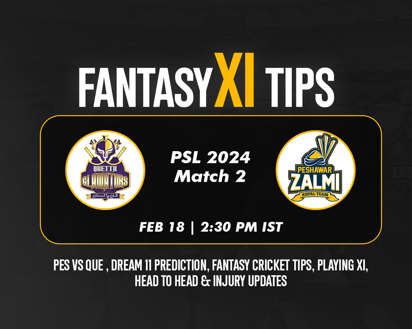 QUE vs PES (Quetta Gladiators vs Peshawar Zalmi), Match 2 for Pakistan Super League 2024 Dream11 Prediction Today’s Match, Pitch Report, Playing XI, Team News – Fantasy Mentor