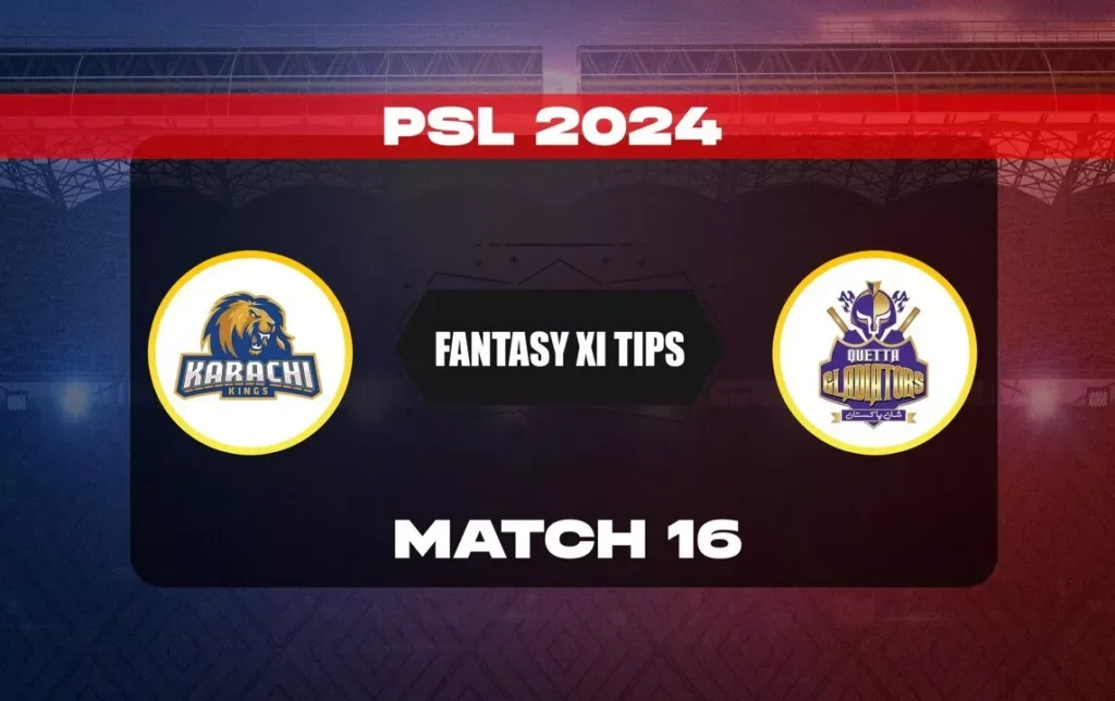 KAR vs QUE (Karachi Kings vs Quetta Gladiators), Match 16 for Pakistan Super League 2024 Dream11 Prediction Today’s Match, Pitch Report, Playing XI, Team News – Fantasy Mentor