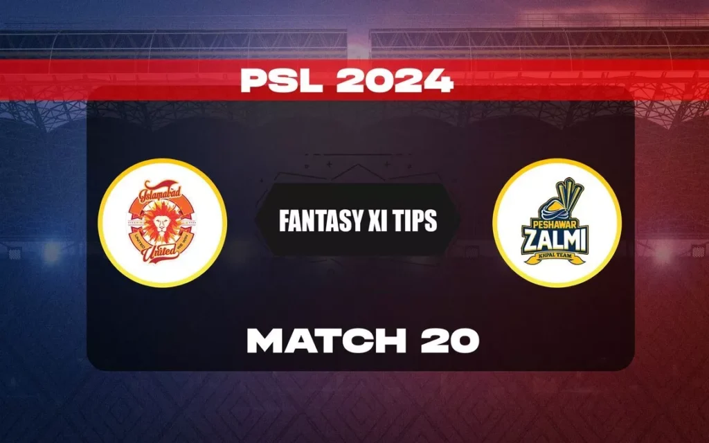 ISL vs PES (Islamabad United vs Peshawar Zalmi), Match 20 for Pakistan Super League 2024 Dream11 Prediction Today’s Match, Pitch Report, Playing XI, Team News – Fantasy Mentor